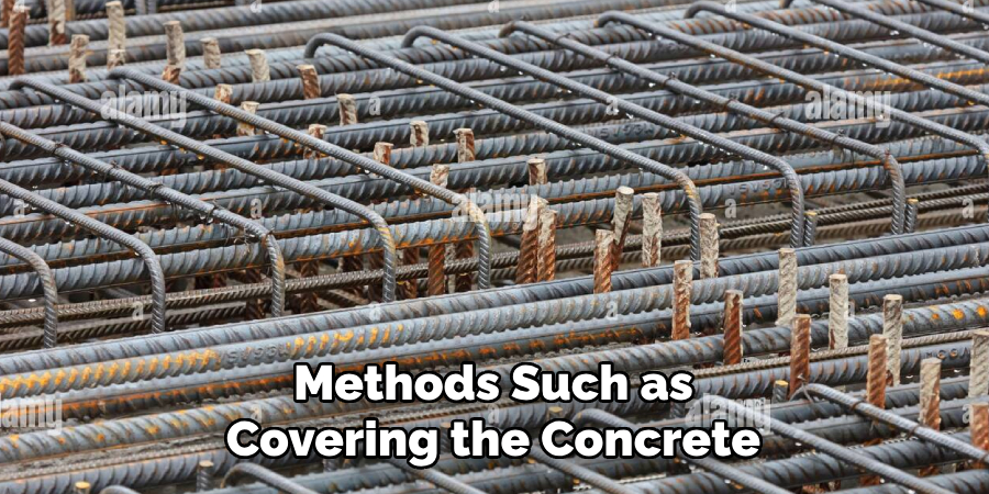 Methods Such as Covering the Concrete