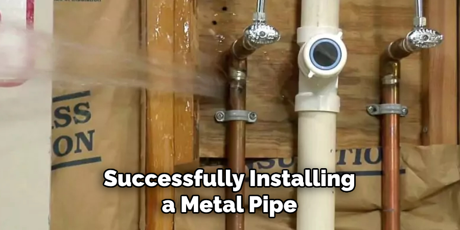 Successfully Installing a Metal Pipe