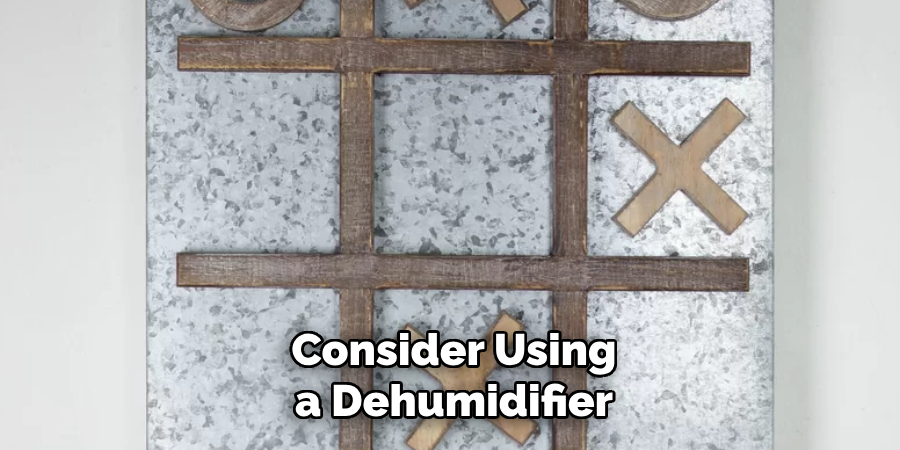 Consider Using a Dehumidifier