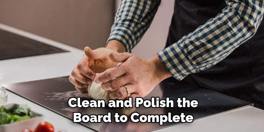 Clean and Polish the Board to Complete