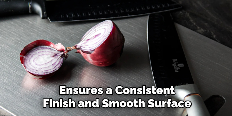 Ensures a Consistent Finish and Smooth Surface