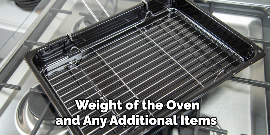 Weight of the Oven and Any Additional Items