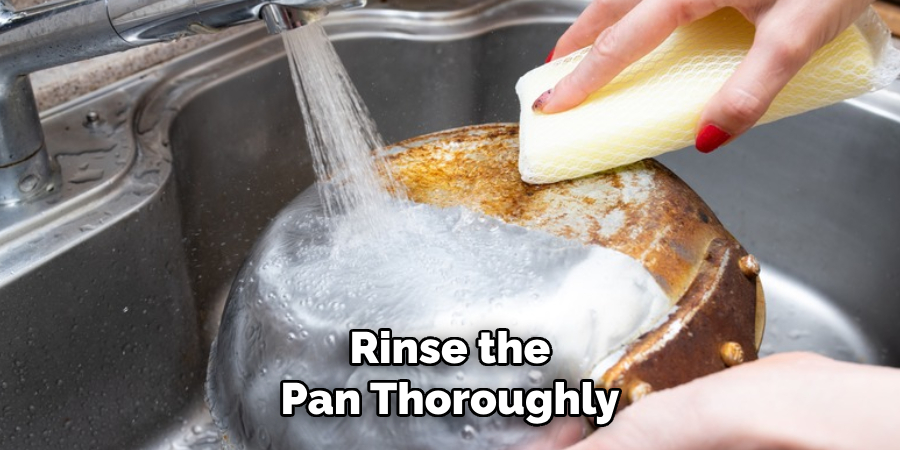 Rinse the Pan Thoroughly