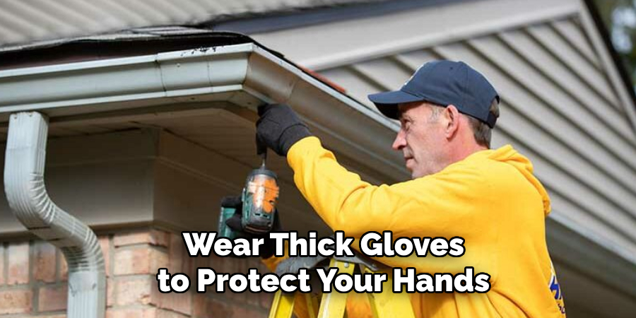 Wear Thick Gloves to Protect Your Hands