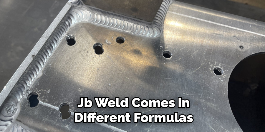 Jb Weld Comes in Different Formulas