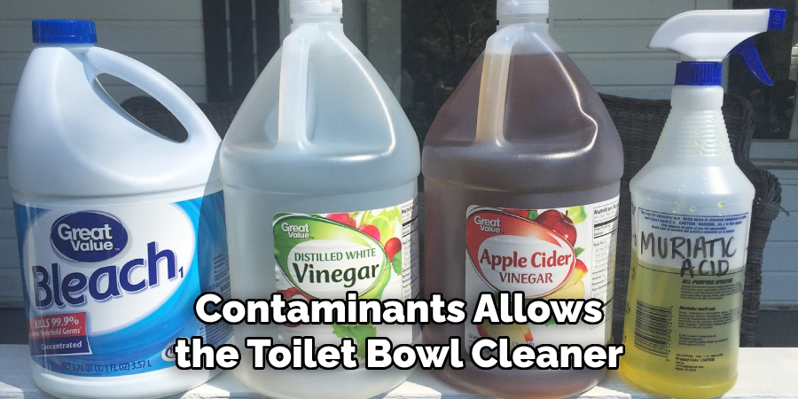 Contaminants Allows the Toilet Bowl Cleaner