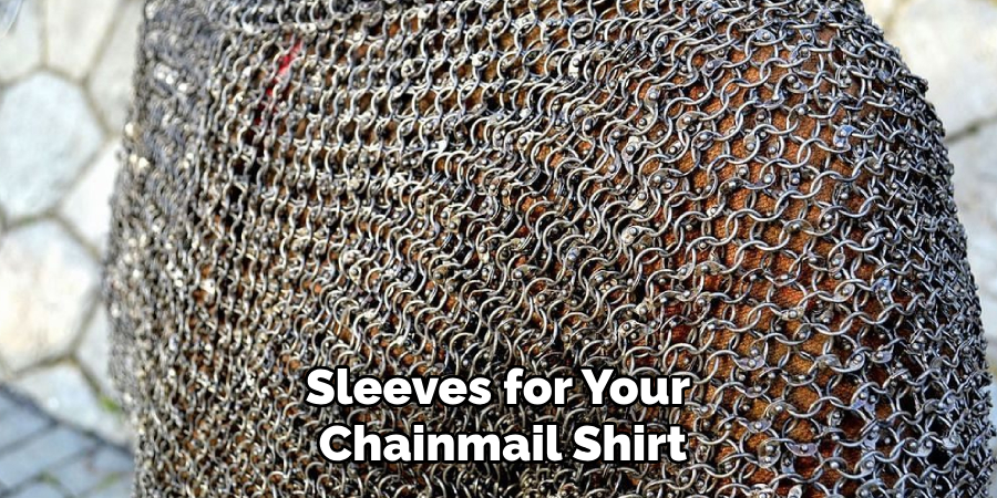 Sleeves for Your
Chainmail Shirt