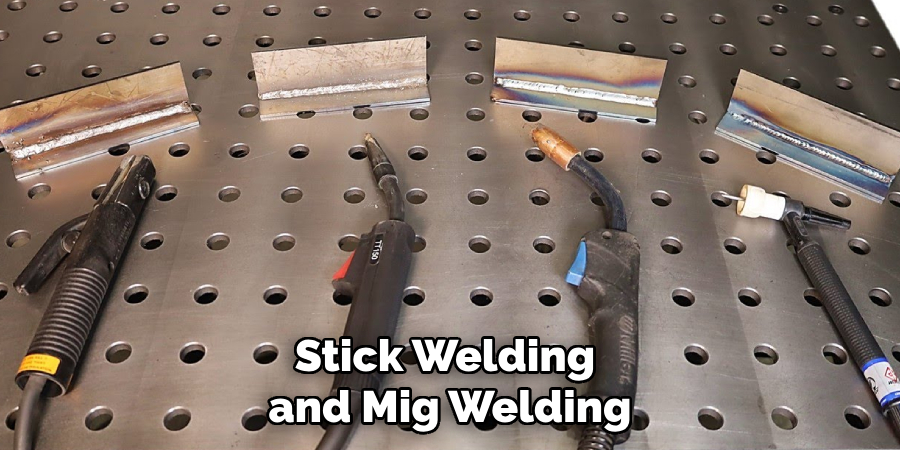 Stick Welding
and Mig Welding