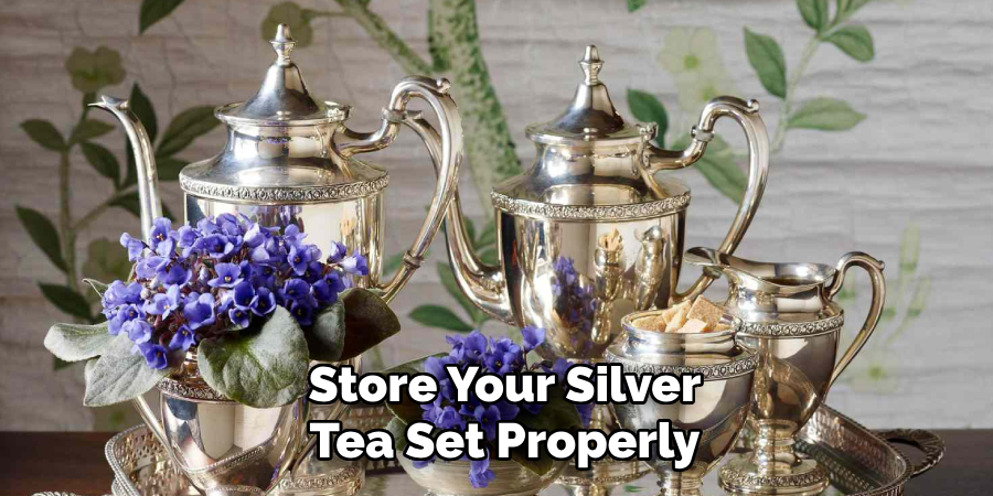 Store Your Silver
Tea Set Properly 
