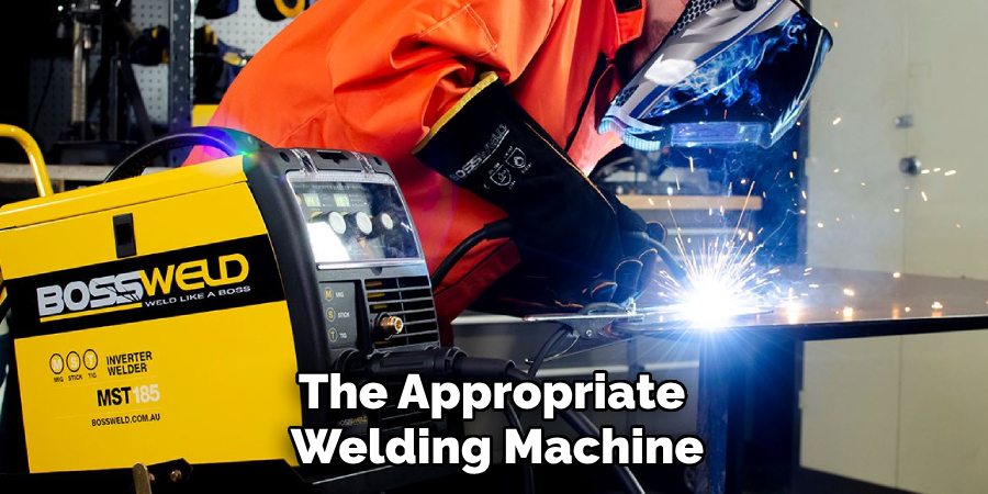 The Appropriate 
Welding Machine