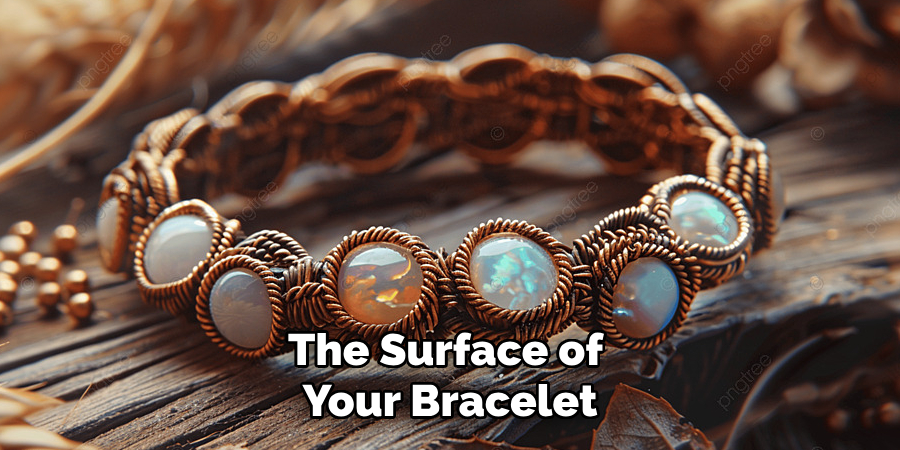 The Surface of
Your Bracelet