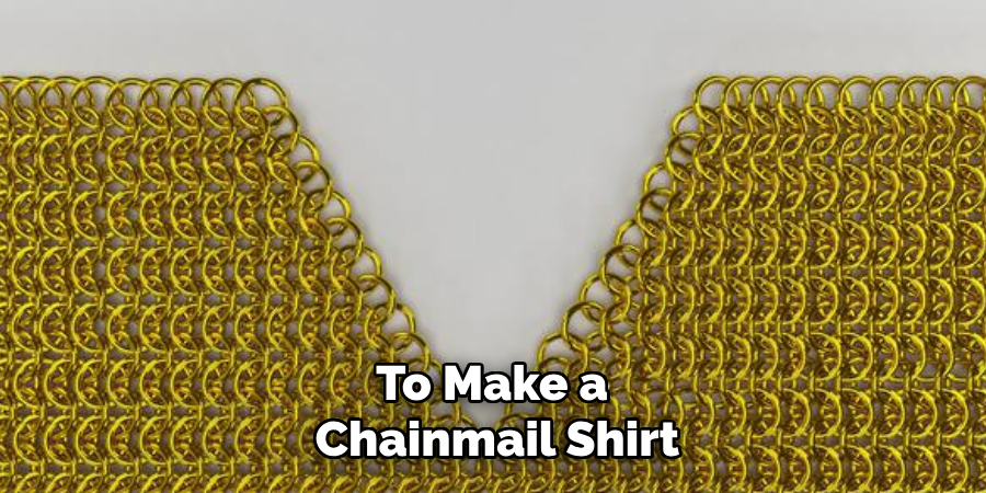 To Make a
Chainmail Shirt