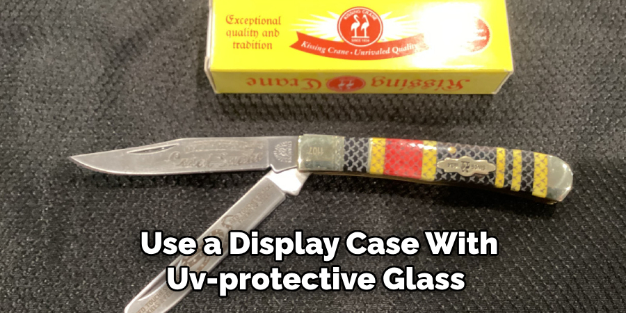 Use a Display Case With Uv-protective Glass