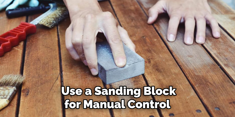 Use a Sanding Block for Manual Control 