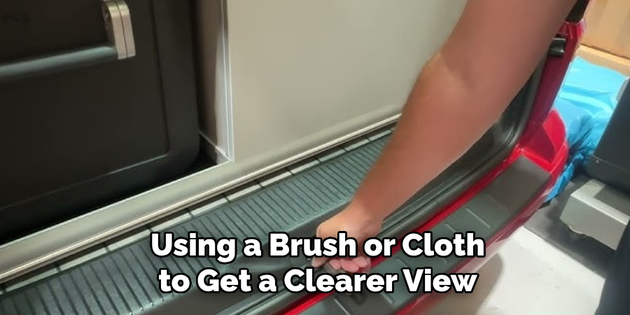 Using a Brush or Cloth to Get a Clearer View