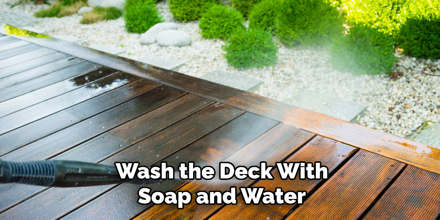 Wash the Deck With Soap and Water