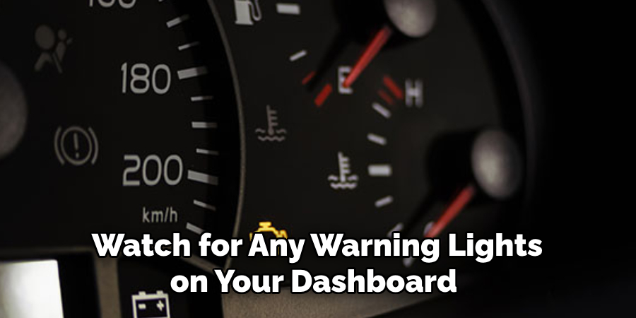 Watch for Any Warning Lights on Your Dashboard 