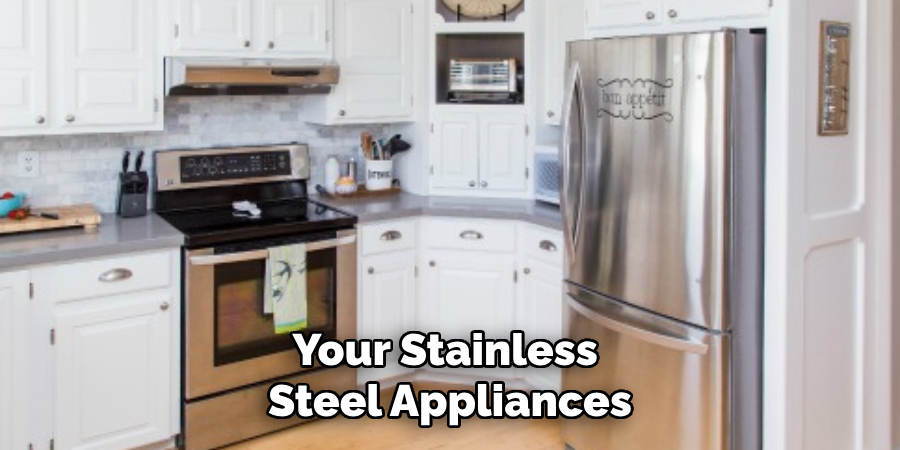 Your Stainless
Steel Appliances
