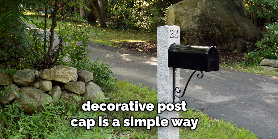 decorative post
cap is a simple way