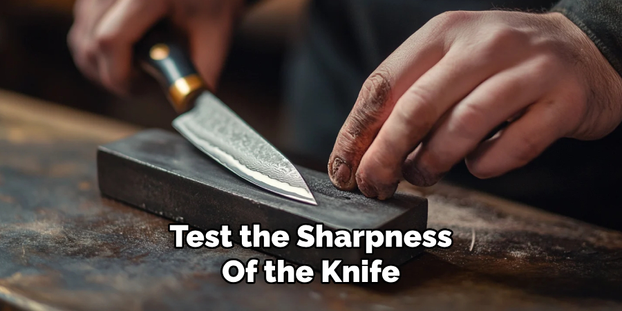 Test the Sharpness
Of the Knife