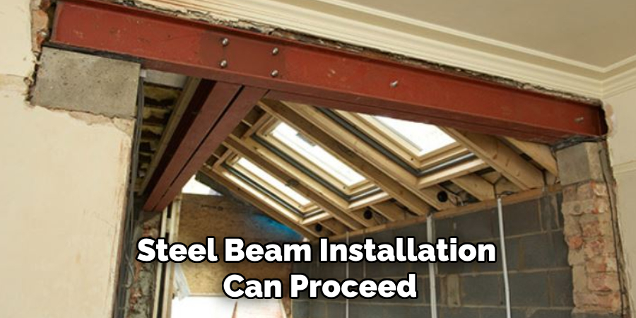 Steel Beam Installation 
Can Proceed