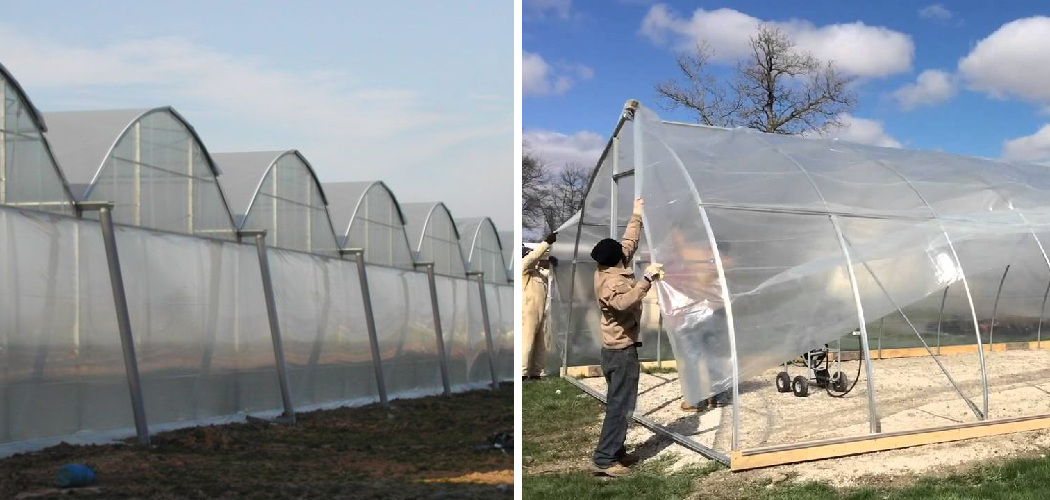 How to Attach Greenhouse Plastic to Metal Frame