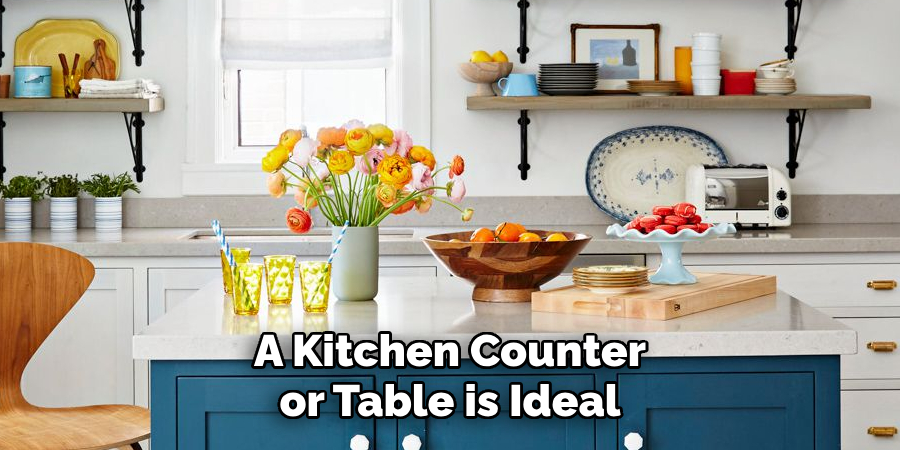 A Kitchen Counter or Table is Ideal