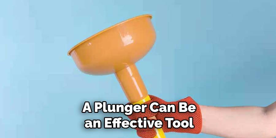 A Plunger Can Be an Effective Tool