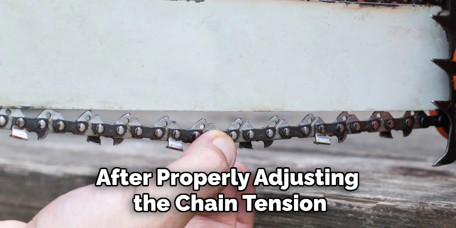 After Properly Adjusting the Chain Tension