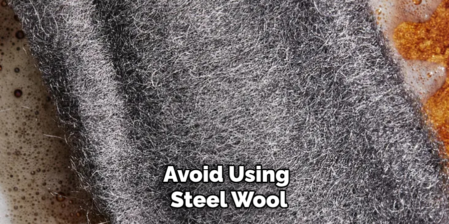 Avoid Using Steel Wool