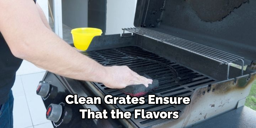 Clean Grates Ensure That the Flavors