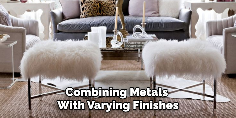 Combining Metals With Varying Finishes