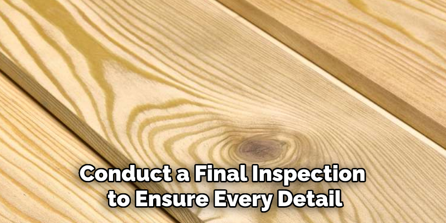 Conduct a Final Inspection to Ensure Every Detail