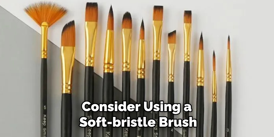 Consider Using a Soft-bristle Brush