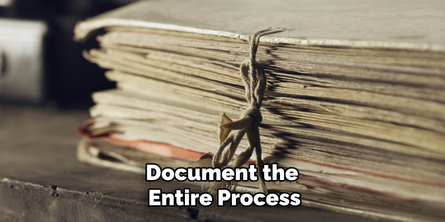 Document the Entire Process