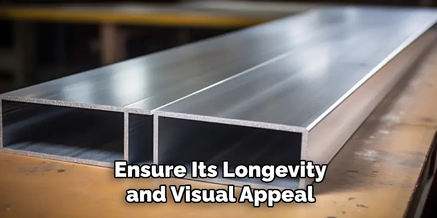 Ensure Its Longevity and Visual Appeal