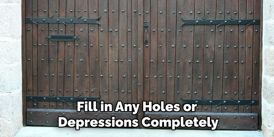 Fill in Any Holes or Depressions Completely