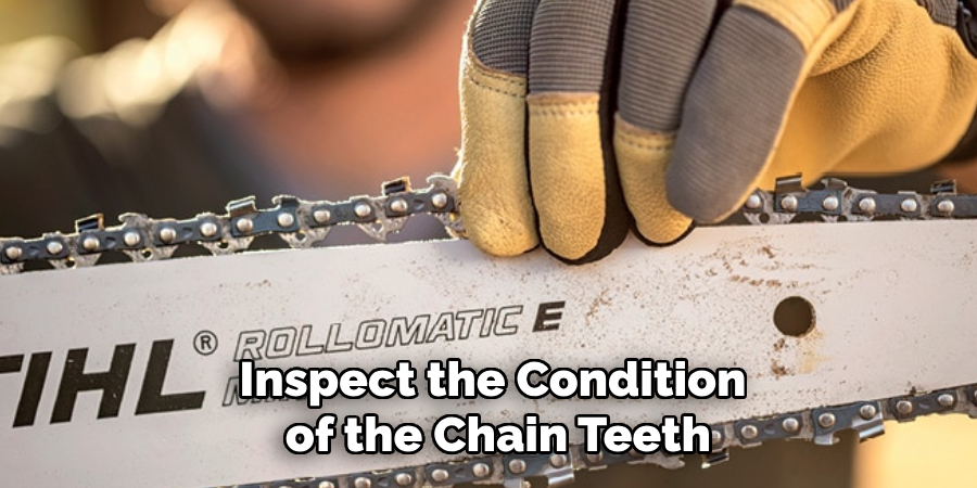 Inspect the Condition of the Chain Teeth