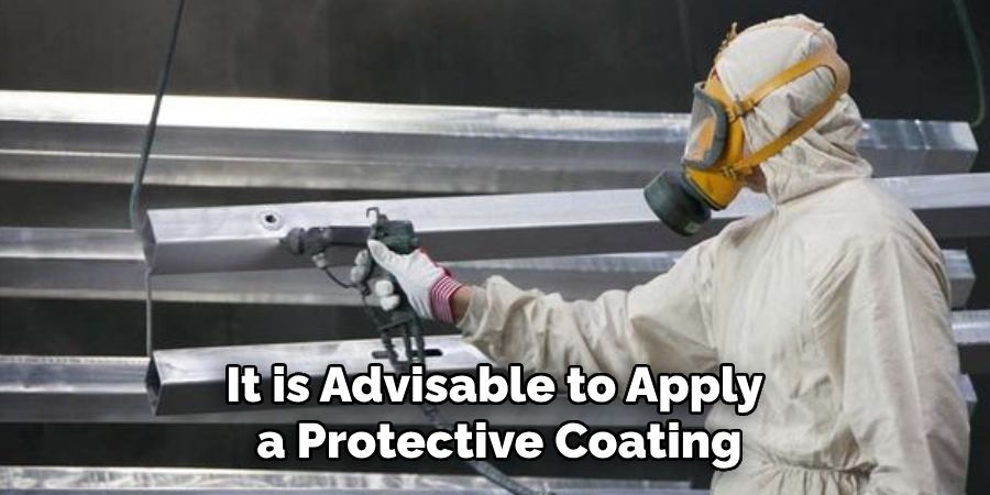 It is Advisable to Apply a Protective Coating