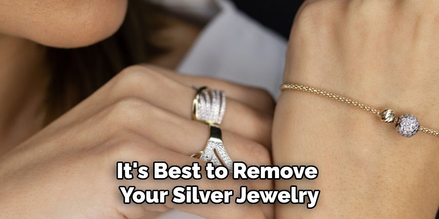 It's Best to Remove Your Silver Jewelry