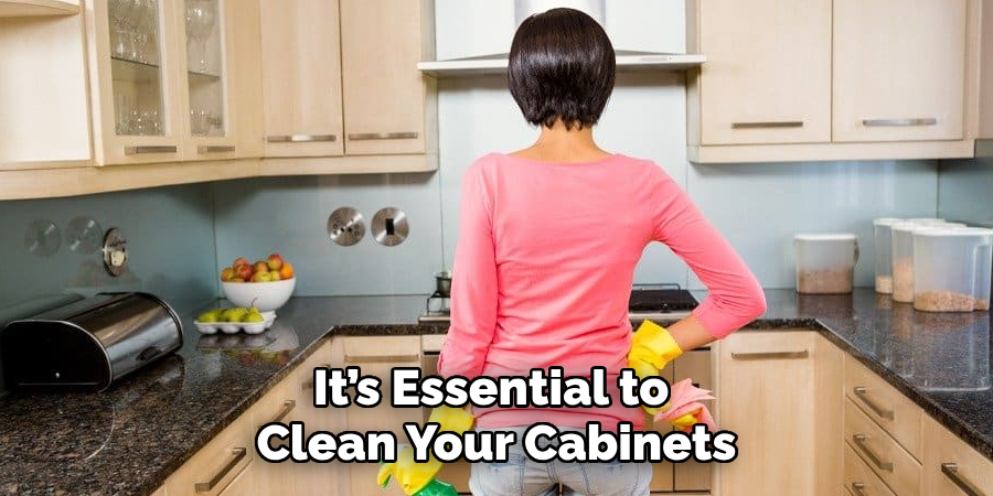 It’s Essential to Clean Your Cabinets