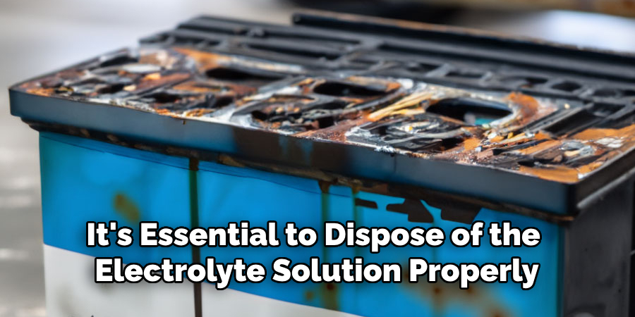 It's Essential to Dispose of the Electrolyte Solution Properly