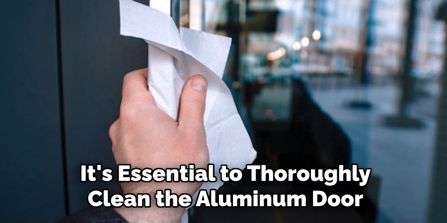 It's Essential to Thoroughly Clean the Aluminum Door