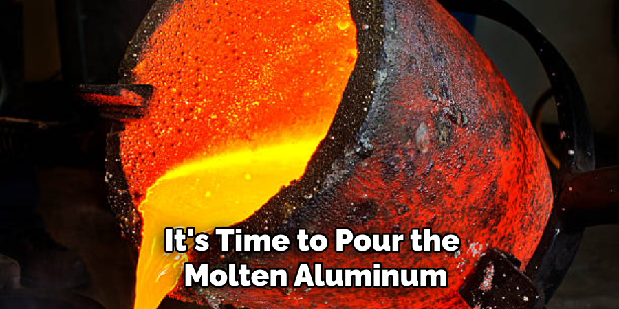 It's Time to Pour the Molten Aluminum