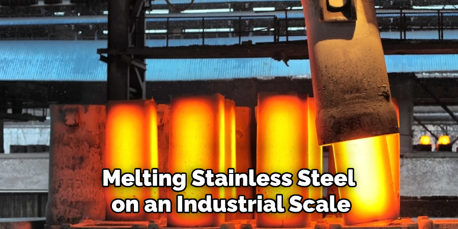 Melting Stainless Steel on an Industrial Scale