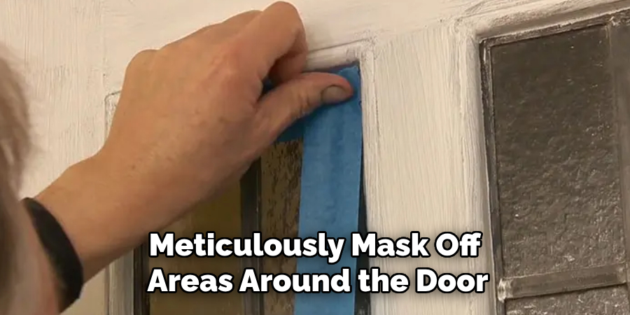 Meticulously Mask Off Areas Around the Door