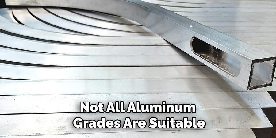 Not All Aluminum Grades Are Suitable