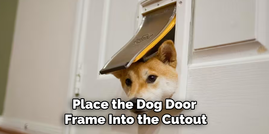 Place the Dog Door Frame Into the Cutout