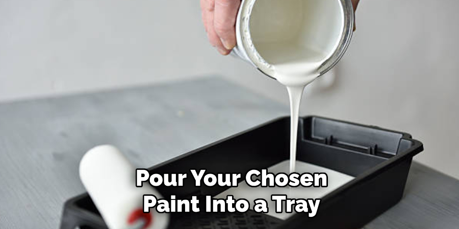 Pour Your Chosen Paint Into a Tray