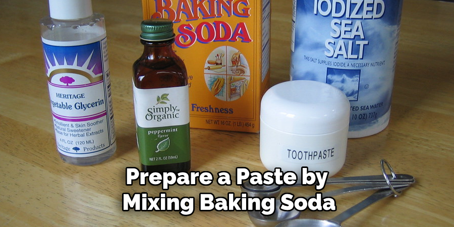 Prepare a Paste by Mixing Baking Soda